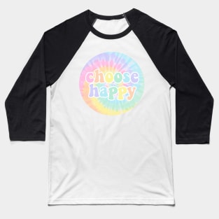 Choose Happy Tie Dye Baseball T-Shirt